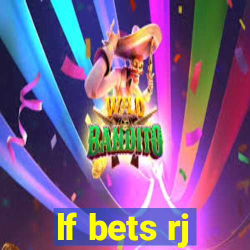 lf bets rj